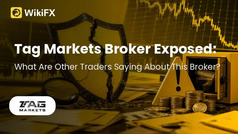 Tag Markets Broker Exposed: What Are Other Traders Saying About This Broker?