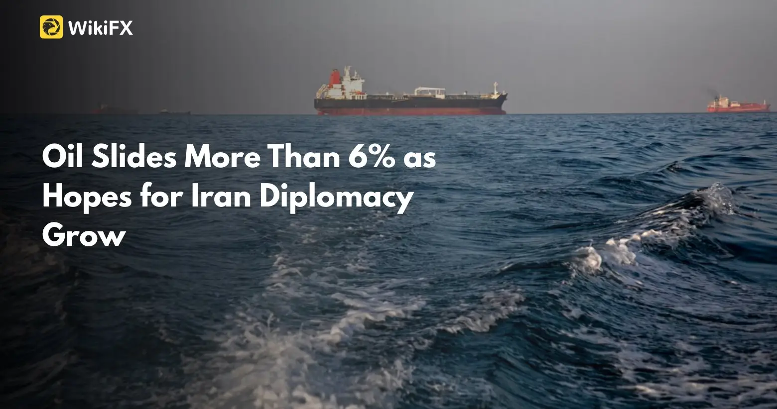 Oil Slides More Than 6% as Hopes for Iran Diplomacy Grow