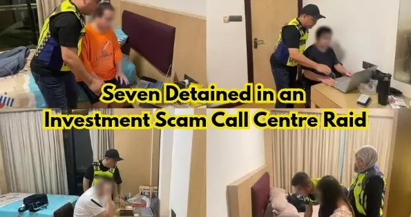Seven Detained in an Investment Scam Call Centre Raid