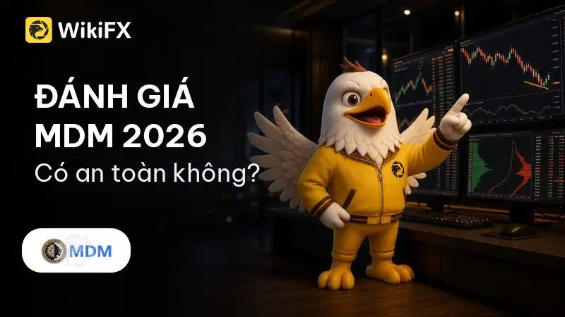 Đánh giá sàn Forex MDM 2026: Có an toàn không? - WikiFX Review