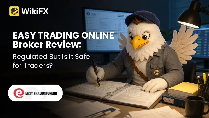 EASY TRADING ONLINE Broker Review: Regulated But Is It Safe for Traders?