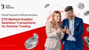 Global Payments Without Borders: ETO Markets Enables Seamless Transactions for Smarter Trading