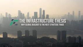 The Infrastructure Thesis: Why Global Buildout Is the Next Strategic Trade