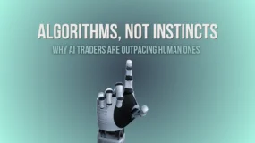 Algorithms, Not Instincts: Why AI Traders Are Outpacing Human Ones