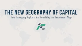 The New Geography of Capital: How Emerging Regions Are Rewriting the Investment Map