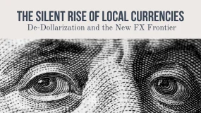 The Silent Rise of Local Currencies: De-Dollarization and the New FX Frontier