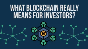 Beyond the Buzz: What Blockchain Really Means for Investors